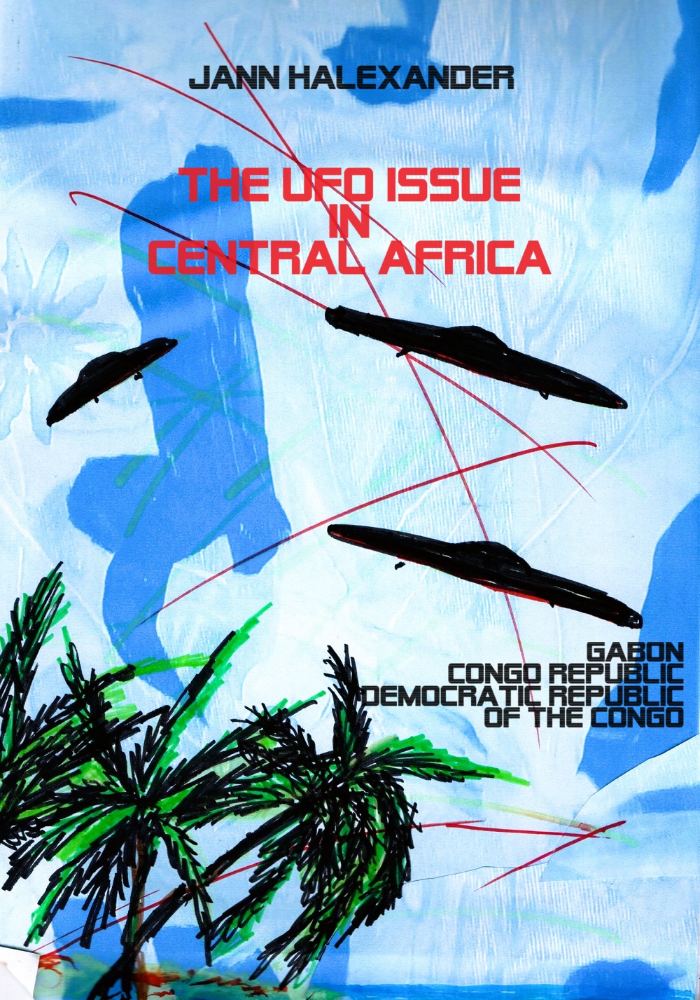 Book ‘THE UFO ISSUE IN CENTRAL AFRICA: (Gabon, Congo, Democratic Republic of Congo) by Jann Halexander